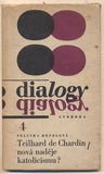 BENDLOVÁ; PELUŠKA: TEILHARD DE CHARDIN; NOVÁ NADĚJE KATOLICISMU? - 1967. Dialogy. Obálka JIŘÍ RATHOUSKÝ.