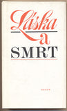 LÁSKA A SMRT. - 1984. Uspořádali Fr. Halas a Vl. Holan. /poesie/