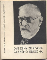 PREISSOVÁ-PROCHÁZKOVÁ; MILKA; SOUKENKOVÁ; EMÍLIE: DVĚ ŽENY ZE ŽIVOTA ČESKÉHO EDISONA. - 1938. František Křižík 1847-1941