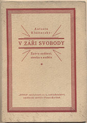 KLÁŠTERSKÝ; ANTONÍN: V ZÁŘI SVOBODY. - 1923. /poesie/