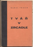PRACH; KAREL: TVÁŘ V ZRCADLE. - 1932. 1. vyd. /poesie/satirické básně a epigramy/