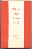 DYK; VIKTOR: KRUTÉ DÍTĚ. - 1933. 1. vyd. Vigilie. /divadlo/