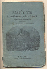 KARLŮV TÝN I VEŠKERÉ JEHO ČÁSTI S PŘEHLEDEM DĚJEPISNÝM. - 1864. Věrný průvodce jeho navštěvovatelům. /průvodce/místopis/Karlštejn/