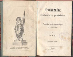 ŠULC, PAVEL JOSEF: POMNÍK ŠTUDENSTVA PRAŽSKÉHO. - 1864. Památka legií študentských od r. 1648 - 1848. /pragensie/