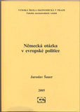 ŠAUER; JAROSLAV: NĚMECKÁ OTÁZKA V EVROPSKÉ POLITICE. - 2005.