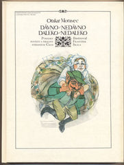 MORAVEC; OTAKAR: DÁVNO/NEDÁVNO; DALEKO/NEDALEKO. - 1985. Pohádky pověsti a šibaliny středních Čech. Ilustrace FRANTIŠEK SKÁLA.