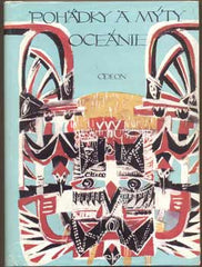 POHÁDKY A MÝTY OCEÁNIE. - 1979. Lidové umění slovenské. Ilustrace HERMÍNA MELICHAROVÁ.