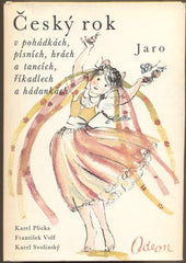 PLICKA; KAREL; VOLF; FRANTIŠEK:  ČESKÝ ROK. 1 - 4. - 1978 - 1981. V pohádkách; písních; hrách  Ilustrace KAREL SVOLINSKÝ. /lidové úmění/národopis/poesie/