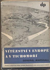 GENERÁL MARSHALL: VÍTĚZSTVÍ V EVROPĚ A V TICHOMOŘÍ. - 1946. Družstevní práce. Obálka JAROSLAV ŠVÁB. /historie/válka/