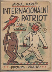 MAREŠ; MICHAL: INTERNACIONÁLNÍ PATRIOT PAN VÁCLAV DOMA. - 1931. Edice Průlom. Obálka JOSEF LADA.