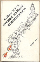 KLÍMA; LADISLAV: UTRPENÍ KNÍŽETE STERNENHOCHA. - 1990. Groteskní romanetto. Brno; Res Publica.