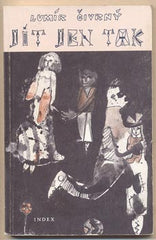 ČIVRNÝ; LUMÍR: JÍT JEN TAK. - 1987. Index. Obálka ELIŠKA MATZIOL. /exil/T/