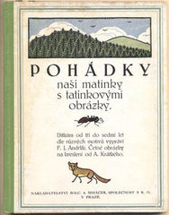 ANDRLÍK; F. J.: POHÁDKY NAŠÍ MATINKY S TATÍNKOVÝMI OBRÁZKY. - 1916. Ilustrace A. KRÁTKÝ.