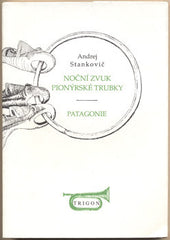 STANKOVIČ; ANDREJ: NOČNÍ ZVUK PIONÝRSKÉ TRUBKY - PATAGONIE.  - 1994. Ilustrace KAREL NEPRAŠ. /t/