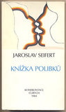 SEIFERT; JAROSLAV: KNÍŽKA POLIBKŮ. - 1984. Konfrontace. /exil/