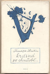 HRUBÍN; FRANTIŠEK: KRÁSNÁ PO CHUDOBĚ. - 1947. Knižnice Klín. Frontispic ADOLF ZÁBRANSKÝ. /t/poesie/