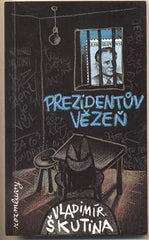 ŠKUTINA; VLADIMÍR: PREZIDENTŮV VĚZEŇ. - 1971. Rozmluvy. Obálka JAN BRYCHTA. /exil/t/