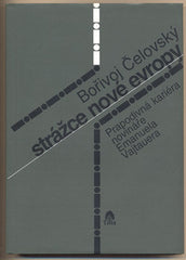 ČELOVSKÝ; BOŘIVOJ: STRÁŽCE NOVÉ EVROPY. - 2002. Prapodivná kariéra novináře Emanuela Vajtauera.