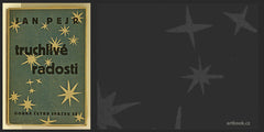 PEJR; JAN: TRUCHLIVÉ RADOSTI. - 1929. Dobrá četba; sv. 59. Anonymní obálka JOSEF ČAPEK (?). /jc/ REZERVACE