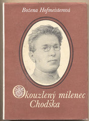 HOFMEISTEROVÁ; BOŽENA: OKOUZLENÝ MILENEC CHODSKA. - 1988. Frontispis MARIE LACIGOVÁ. /J. Š. Baar/
