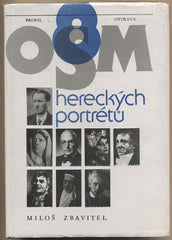 ZBAVITEL; MILOŠ: OSM HERECKÝCH PORTRÉTŮ. - 1985. Herci staré gardy ostravské činohry. /divadlo/
