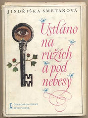 SMETANOVÁ JINDŘIŠKA: USTLÁNO NA RŮŽÍCH A POD NEBESY. - 1971. Podpis autorky.