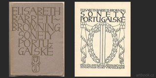 BROWNING; ELISABETH BARRETT: SONETY PORTUGALSKÉ. - 1908. Typografická úprava JAROSLAV BENDA (Artěl - Praha)