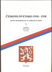 ČESKOSLOVENSKO 1918 - 1938 OSUDY DEMOKRACIE VE STŘEDNÍ EVROPĚ 1 - 2. - 1999. Uspořádali J. Valenta; E. Voráček; J. Harna. /historie/