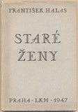 HALAS; FRANTIŠEK: STARÉ ŽENY. - 1947. Kresby KAREL ČERNÝ.