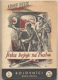 FELIX; ADOLF: JIRKA BOJUJE ZA PRAHU. - 1947. Edice Bojovníci.