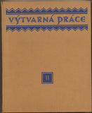 VÝTVARNÁ PRÁCE. Ročník II. - 1923. Řídil PAVEL JANÁK.