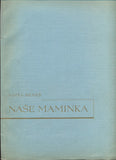 BENEŠ; VOJTA: NAŠE MAMINKA. - 1937. Ilustrace V. EISENREICH. Podpis autora a ilustrátora.