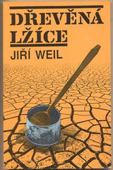 WEIL; JIŘÍ: DŘEVĚNÁ LŽÍCE. - 1992. Obálka MILAN ALBICH.