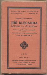PAPOUŠEK; JAROSLAV: JIŘÍ KLECANDA BOJOVNÍK ZA VĚC NÁRODA. - 1928. Úvodní slovo T. G. MASARYK. Knihovna Svazu národního osvobození. /historie/