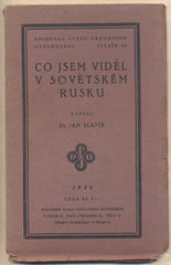 SLAVÍK; JAN: CO JSEM VIDĚL V SOVĚTSKÉM RUSKU. - 1926. Knihovna Svazu národního osvobození. /historie/