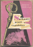 SVOBODA ALOIS; TUČKOVÁ; ANNA; SVOBODOVÁ; VĚRA: SPIKNUTÍ PROTI REPUBLICE. - 1949. Obálka BOHUSLAV NĚMEC. /historie/