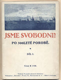 JSME SVOBODNI! PO 300LETÉ POROBĚ. Díl I. a II. - (1918). /historie/