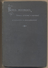 KNIHA MOUDROSTI. SBORNÍK AFORISMŮ  A SETENCÍ PEDAGOGICKÝCH. - 1892. J. V. Novák; Karel Vorovka.