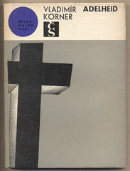 KÖRNER; VLADIMÍR: ADELHEID. - 1967. Život kolem nás. Obálka ZDENEK SEYDL. /60/