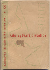 Kouřil - DVOŘÁK; A.: KDO VYTVÁŘÍ DIVADLO. - Autorství v divadle. Knihovna divadelního prostoru.