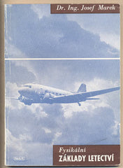 MAREK; JOSEF: FYSIKÁLNÍ ZÁKLADY LETECTVÍ. - 1947. /letadla/