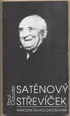 CLAUDEL; PAUL: SATÉNOVÝ STŘEVÍČEK ANEB NEJHORŠÍ NENÍ VŽDY NEJJISTĚJŠÍ. - 1993. Divadlo. Jiří Konůpek. O. F. Babler: Paul Claudel básník a dramatik.