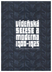 Vídeňská secese a moderna 1900-1925. - 2005. Užité umění a fotografie v českých zemích.