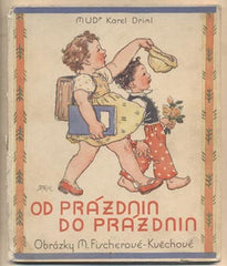 DRIML; KAREL: OD PRÁZDNIN DO PRÁZDNIN.  - 1934. Ilustrace M. FISCHEROVÁ-KVĚCHOVÁ.