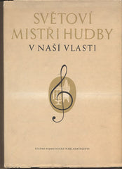 PRAŽÁK; PŘEMYSL: SVĚTOVÍ MISTŘI HUDBY NAŠÍ VLASTI. - 1958. Obálka LUCIE WEISBERGROVÁ. /hudba/