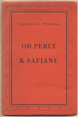 PTÁČEK; LADISLAV: OD PERLY K SAFIÁNU. - 1939. Podle úpravy A. B. KOHOUTA. Knihařství; papír.