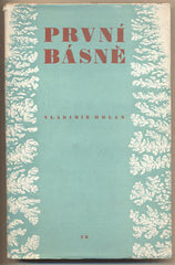 HOLAN; VLADIMÍR: PRVNÍ BÁSNĚ. - 1948. Triumf smrti; Vanutí; Oblouk; Kameni; přicházíš. Obálka P. TUČNÝ. /poesie/t/