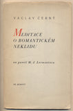 ČERNÝ; VÁCLAV: MEDITACE O ROMANTICKÉM NEKLIDU. - 1941. 1vyd.; obálka JOSEF HOCHMANN. /filosofie/t/