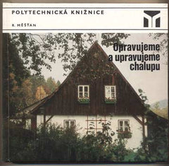 MĚŠŤAN; RADOMÍR: OPRAVUJEME A UPRAVUJEME CHALUPU. - 1978. Polytechnická knižnice. Udělejte si sami sv. 70.