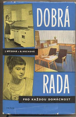 KRCHOVÁ; B.; BŘÍZOVÁ; J;: DOBRÁ RADA PRO KAŽDOU DOMÁCNOST. - 1967. Knižnice domácího hospodaření.